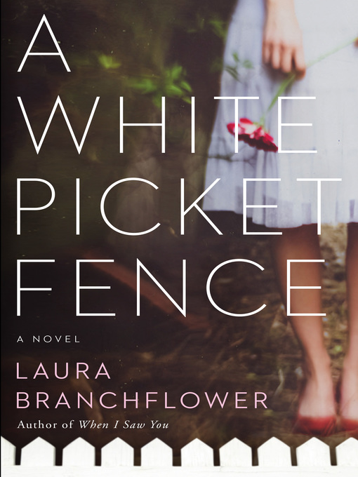 Title details for A White Picket Fence by Laura Branchflower - Available